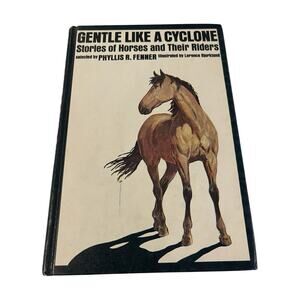 Gentle Like a Cyclone : Stories of Horses and Their Riders by Phyllis R. Fenner